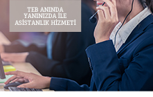 TEB Anında Yanınızda ile Asistanlık Hizmeti