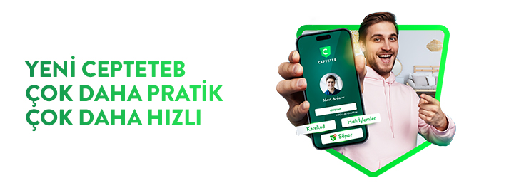 CEPTETEB Artık Çok Daha Hızlı, Çok Daha Pratik!