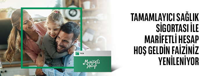 Tamamlayıcı Sağlık Sigortası Yaptıran Marifetli Hesap Müşterilerimize Özel Fırsat TEB'de. 