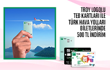TROY Logolu TEB Kartları ile Türk Hava Yolları Biletlerinde 500 TL İndirim