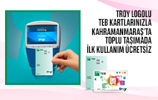 TROY Logolu TEB Kartlarınızla Kahramanmaraş'da Toplu Taşımada İlk Kullanım Ücretsiz