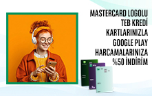 Mastercard Logolu TEB Kartlarınız ile tek seferde yapacağınız 5$ ve üzeri Google Play harcamalarınızda %50 indirim kazanın!