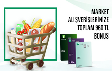 Market ve Gıda Harcamalarınıza Toplam 960 TL Bonus!  