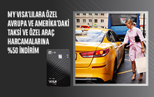 Avrupa ve Amerika'daki Taksi ve Özel Araç Yolculuklarında Visa Infinite ve Visa Signature Kartları için “my Visa” Nakit İade Kampanyası