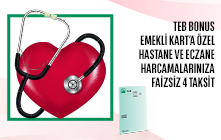 TEB Bonus Emekli Kart'a Özel Hastane ve Eczane Harcamalarınıza Faizsiz 4 Taksit!