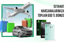 Seyahat Harcamalarınıza Toplam 600 TL Bonus!