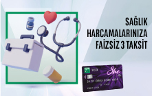 She Card'a Özel Sağlık Harcamalarınıza ÜCRETSİZ ve FAİZSİZ 3 TAKSİT!