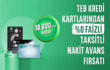 Yeni Kredi Kartı Müşterilerine Özel %0 Faizli Taksitli Nakit Avans Fırsatı TEB'de!   