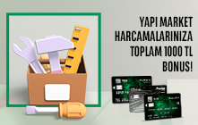  Ticari Kredi Kartlarınız ile Yapı Market Harcamalarınıza Toplam 1000 TL Bonus! 