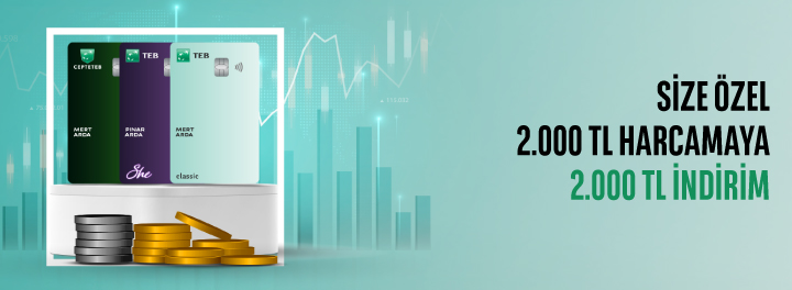 TEB'den Size Özel 2.000 TL ve üzeri harcamanıza toplam 2.000 TL indirim!