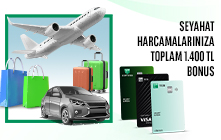 Seyahat Harcamalarınıza Toplam 1.400 TL Bonus!