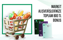 Market ve Gıda Harcamalarınıza Toplam 800 TL Bonus!