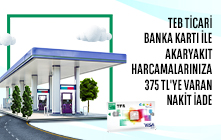 TEB Ticari Banka Kartı ile Akaryakıt Harcamalarınıza Toplam 375 TL Nakit İade!