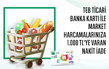 TEB Ticari Banka Kartı ile Market ve Gıda Harcamalarınıza Toplam 1000 TL Nakit İade!