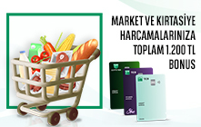 Market ve Kırtasiye Harcamalarınıza Toplam 1.200 TL Bonus!