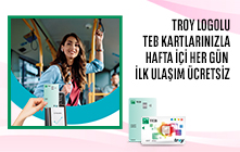 TROY Logolu TEB Kartlarınızla Hafta İçi Her Gün İlk Ulaşımınız TROY Kartla Ücretsiz