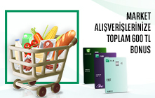Market ve Gıda Harcamalarınıza Toplam 600 TL Bonus!  