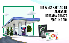 TEB Bireysel Banka Kartları ile Akaryakıt Harcamalarınıza 250 TL İndirim!