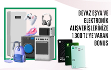 Beyaz Eşya ve Elektronik Alışverişinize 1.300 TL'ye Varan Bonus! 