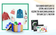 TEB Bireysel Banka Kartları ile Giyim, Aksesuar ve Kozmetik Harcamalarınıza Toplam 250 TL İndirim!