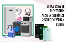 Beyaz Eşya ve Elektronik Alışverişinize 2.500 TL'ye Varan Bonus! 