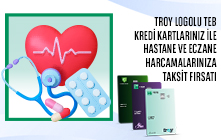 TROY Logolu TEB Bireysel Kredi Kartlarınız ile Hastane ve Eczane Harcamalarına Faizsiz 3 Taksit!