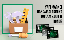 Ticari Kredi Kartlarınız ile Yapı Market Harcamalarınıza Toplam 3,000 TL Bonus! 