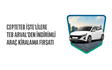 CEPTETEB İŞTE'lilere TEB Arval'den Kaçırılmayacak Araç Kiralama Fırsatı!