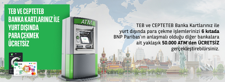 TEB Banka Kartı ile Yurt Dışında Para Çekmek Ücretsiz